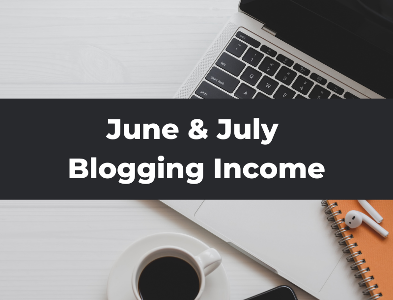 June & July 2021 Blogging Revenue and Income Report