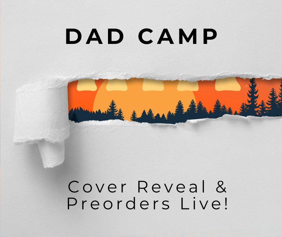 My debut novel DAD CAMP is available for pre-order + COVER REVEAL!